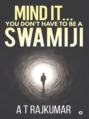 cover image of Mind It… You Don't Have to Be a Swamiji